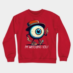 I'm watching you Crewneck Sweatshirt